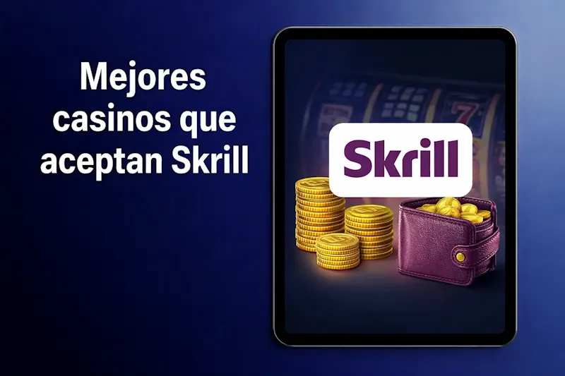 Mejores casinos que aceptan Skrill